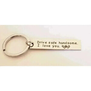Drive Safe Handsome I Love You Keychain